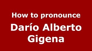 How to pronounce Darío Alberto Gigena