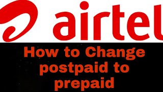 how to change Airtel postpaid to prepaid | Airtel prepaid to postpaid | Migration |  About All VBL