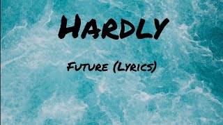 Future - Hardly (Lyrics)