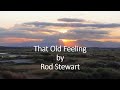 Rod Stewart - That Old Feeling