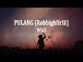 Wali Pulang Robbighfirlii Lirik Lagu