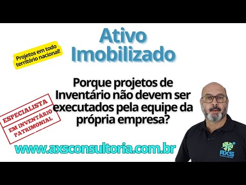 Ativo Imbilizado - porque projetos de Inventário não devem ser realizados pela equipe da empresa? Avaliação Patrimonial Inventario Patrimonial Controle Patrimonial Controle Ativo