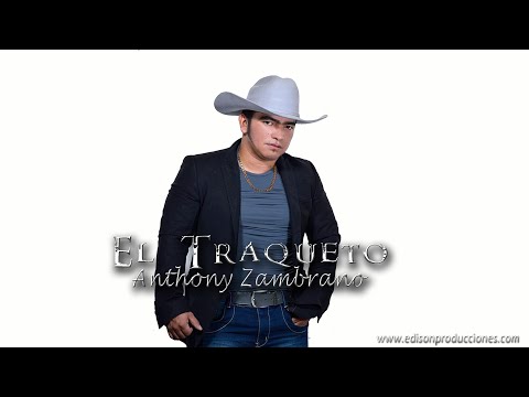 EL TRAQUETO | ANTHONY ZAMBRANO - [Oficial]