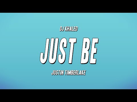 DJ Khaled - JUST BE ft. Justin Timberlake (Lyrics)