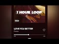 LOVE YOU BETTER - Future (1 hour loop)