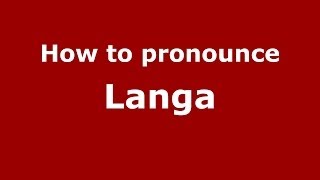 How to pronounce Langa