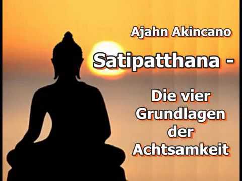 Satipatthana Die vier Grundlagen der Achtsamkeit Ajahn Akincano