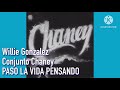 Willie Gonzalez & Conjunto Chaney - PASO LA VIDA PENSANDO