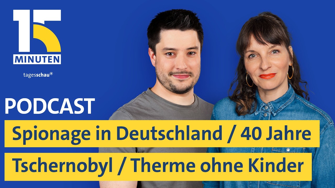 Spione in Deutschland / 40 Jahre Tschernobyl / Keine Kinder in der Therme erlaubt | "15 Minuten"