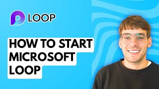 How to Start Microsoft Loop [2026 Full Guide]