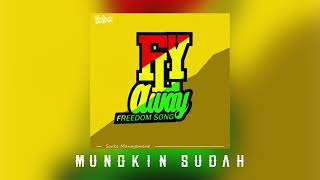 Download lagu Fly Away (freedom song) - MUNGKIN SUDAH mp3
