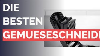 Die 6 besten Gemueseschneider
