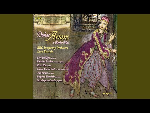 Απόσπασμα από ηχογράφηση της όπερας του Dukas Ariane et Barbe-bleue. Act I: Vous aussi, [[#BBC Symphony Orchestra [Συμφωνική Ορχήστρα του BBC]#]]· [[#Leon Botstein [Λεόν Μπότσταϊν]#]]· [[#Lori Phillips [Λόρι Φίλλιπς]#]]· [[#Patricia Bardon [Πατρίσια Μπάρντον]#]]· [[#Peter Rose [Πήτερ Ρόουζ]#]]. 
