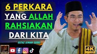 Ustaz Aiman Subri - 6 PERKARA YANG ALLAH RAHSIAKAN DARI KITA