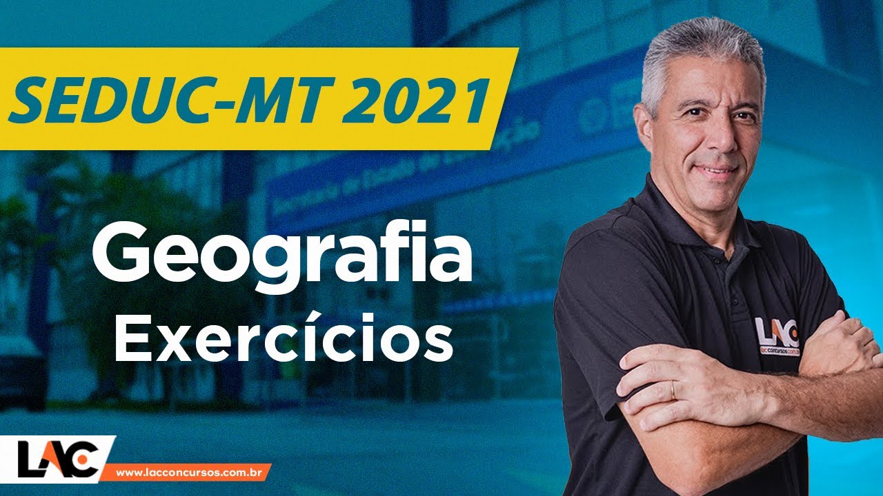SEDUC-MT - Aula 33: Geografia MT - Exercícios - Geografia