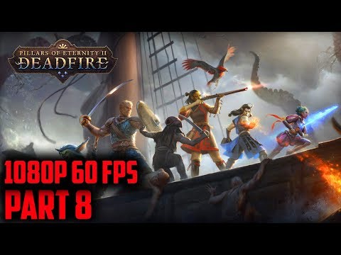 PILLARS OF ETERNITY 2 Gameplay 100% Walkthrough POTD Part 8[1080p HD 60FPS PC]-No Commentary