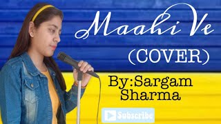 Maahi Ve||COVER||Sargam Sharma||