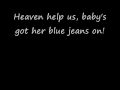 Mel Mcdaniel Babys got her blue jeansOn Lyrics