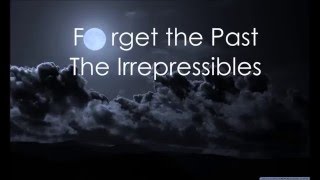 Traduccion al español de Forget the past - The irrepressibles