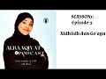 Season 1~EP:03: XIDHIIDH AAN GOAYN - Albaaqiyat Podcast