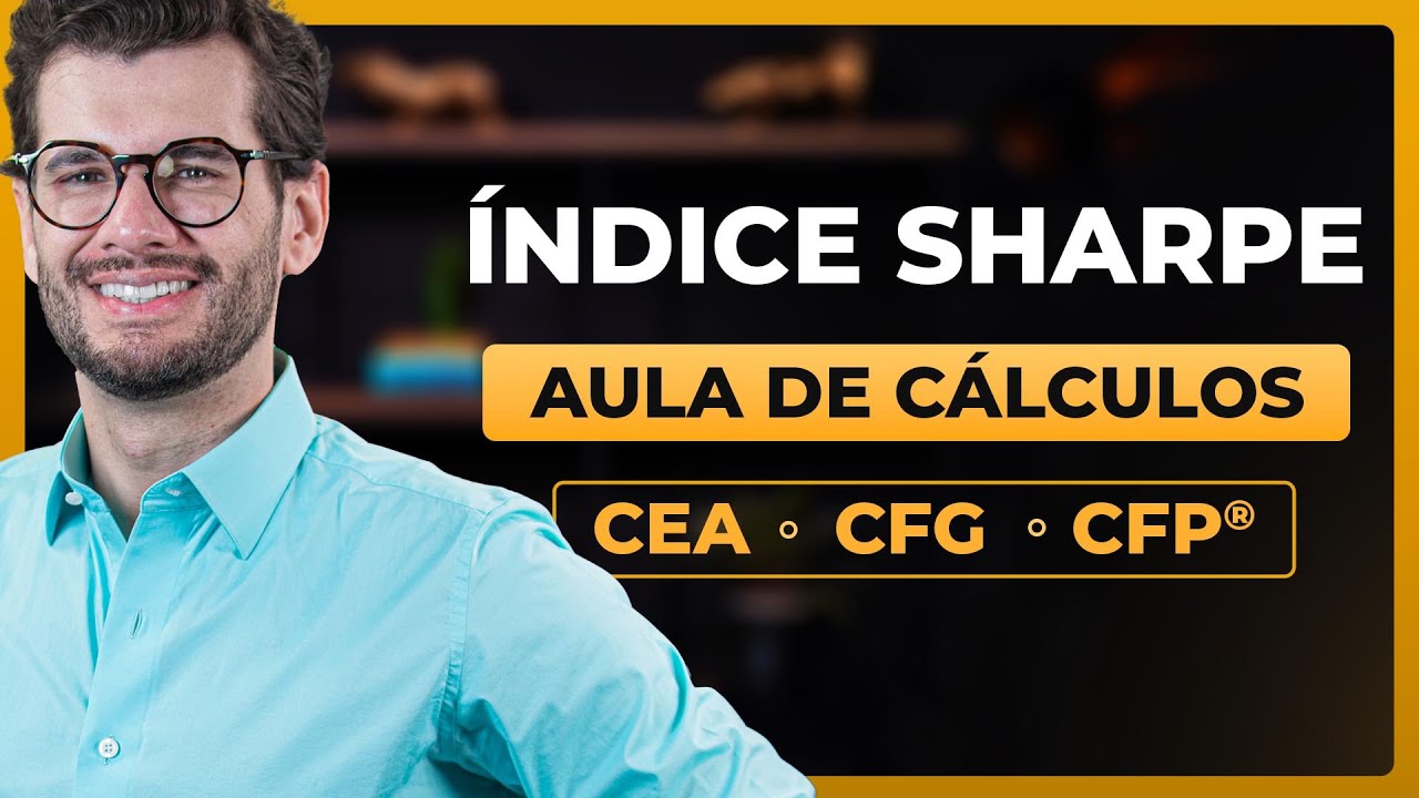 Índice de Sharpe: Entenda o Risco e o Retorno nos Investimentos (CEA, CFG e CFP®)