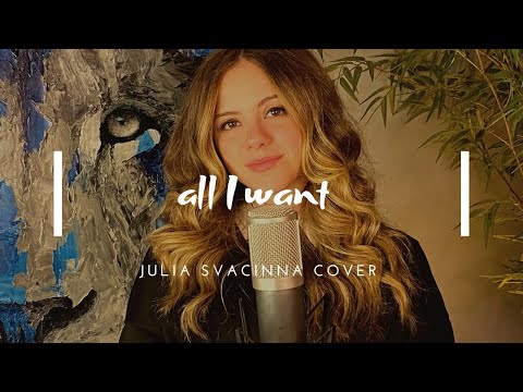 JULIA SVACINNA - All i want (Cover)