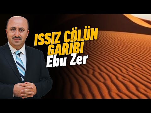 Issız Çölün Garibi Ebu Zer'in İbretlik Hikayesi  | Ömer Döngeloğlu