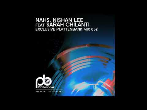 NAHS, Nishan Lee ft Sarah Chilanti  -  Exclusive Mix Plattenbank