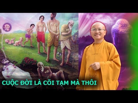 Đến đi trong nhân gian, Cuộc đời là cõi tạm mà thôi - TT. Thích Nhật Từ 