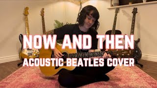 Download lagu Now and Then - Acoustic Beatles Cover mp3