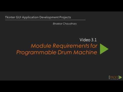 Tkinter GUI Applicatn Development Proj Module Requirement for Programmable Drum M c | packtpub com