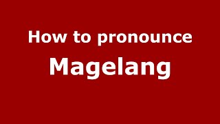How to pronounce Magelang