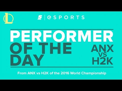 Performer of the Day: 2016 Worlds Quarterfinals - ANX vs H2K