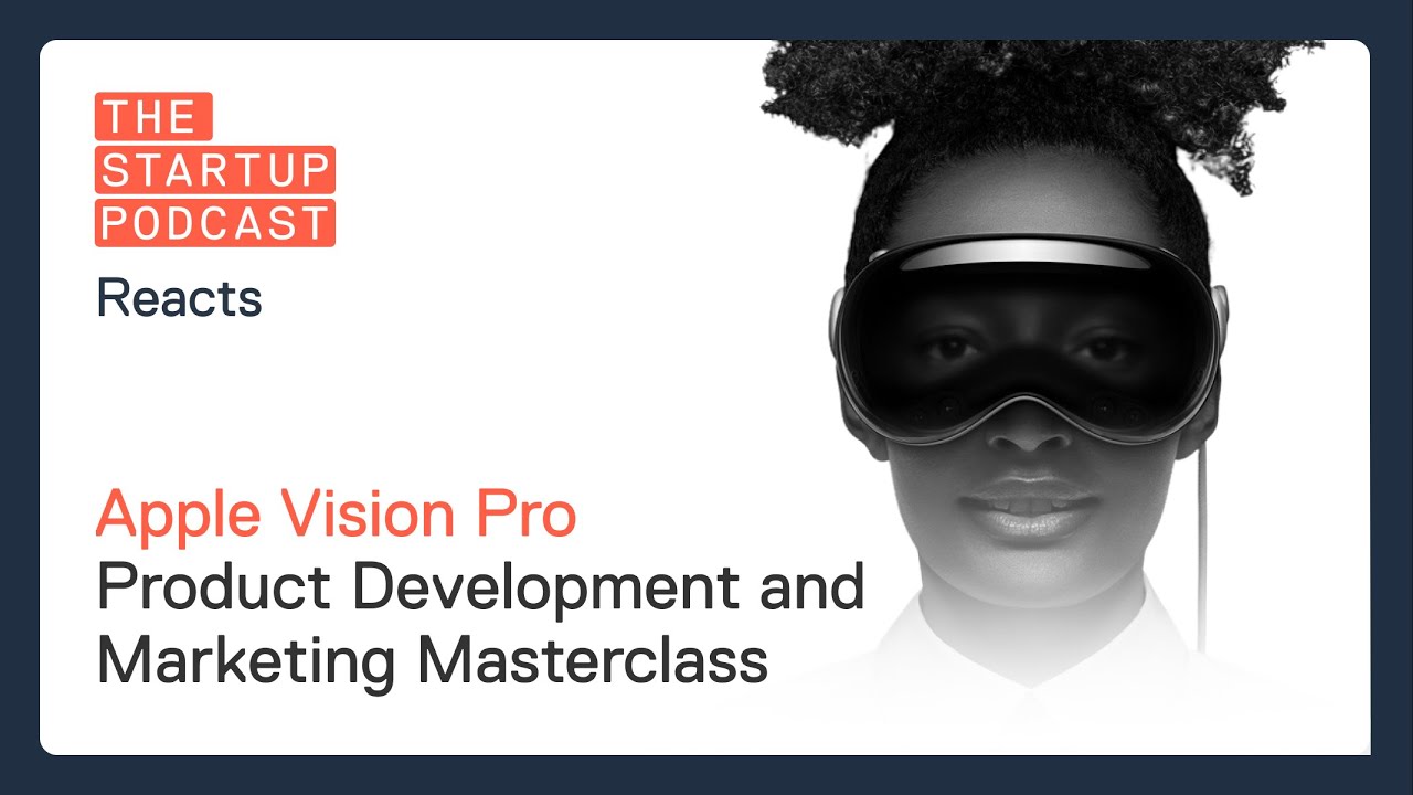Reacts: Apple Vision Pro - A Masterclass in Product Development and Marketing
