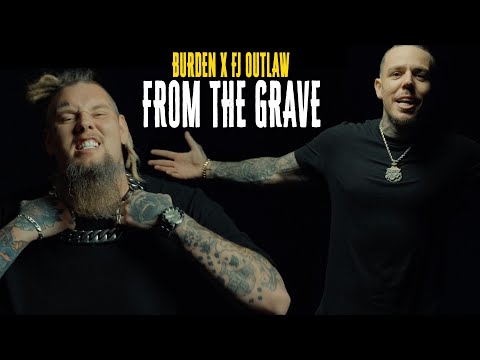 Burden X FJ Outlaw - From The Grave (Official Music Video)