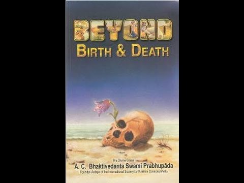 ॐ Beyond Birth and Death ॐ - Books of Srila Prabhupada  -- ॐहरेकृष् णाहरेरामाॐ