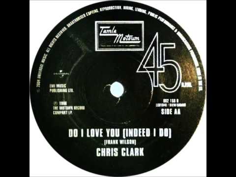 Chris Clark .... Do i love you indeed i do .
