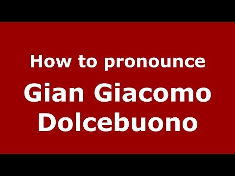 How to pronounce Gian Giacomo Dolcebuono (Italian/Italy) - PronounceNames.com