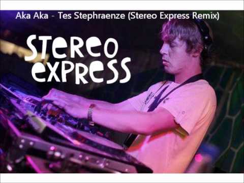 Aka Aka - Tes Stephraenze (Stereo Express Remix)