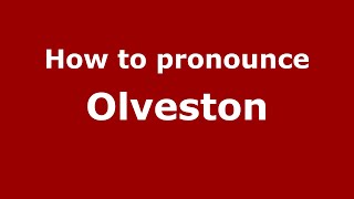 How to pronounce Olveston