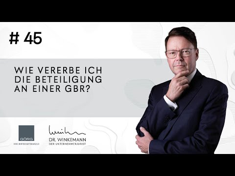 Der Unternehmerjurist #45 - Wie vererbe ich die Beteiligung an einer GbR?