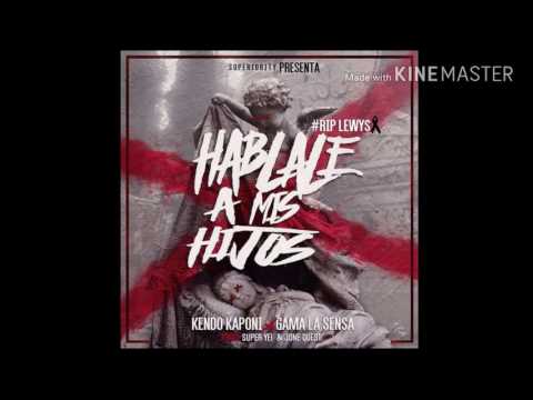 Hablale A Mis Hijos-Kendo Kaponi Ft. Gama La Sensa