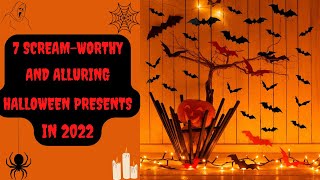 7 Scream-Worthy and Alluring Halloween Presents in 2022