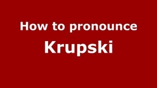How to pronounce Krupski