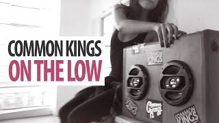 👑 Common Kings - On The Low (Official Music Video)