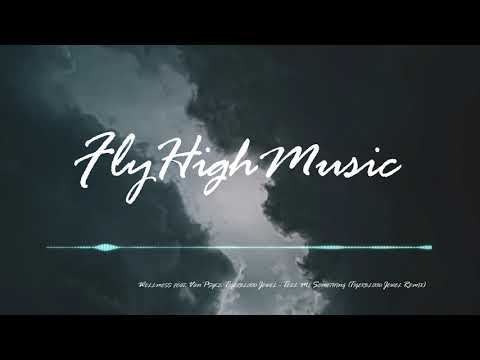 Wellmess feat  Van Psyke, Tigerblood Jewel   Tell Me Something Tigerblood Jewel Remix