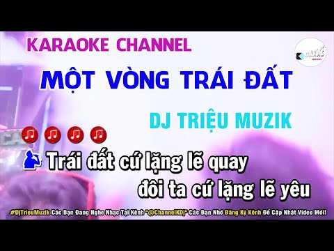 MỘT VÒNG TRÁI ĐẤT - KARAOKE DJ - DJTRIEUMUZIK