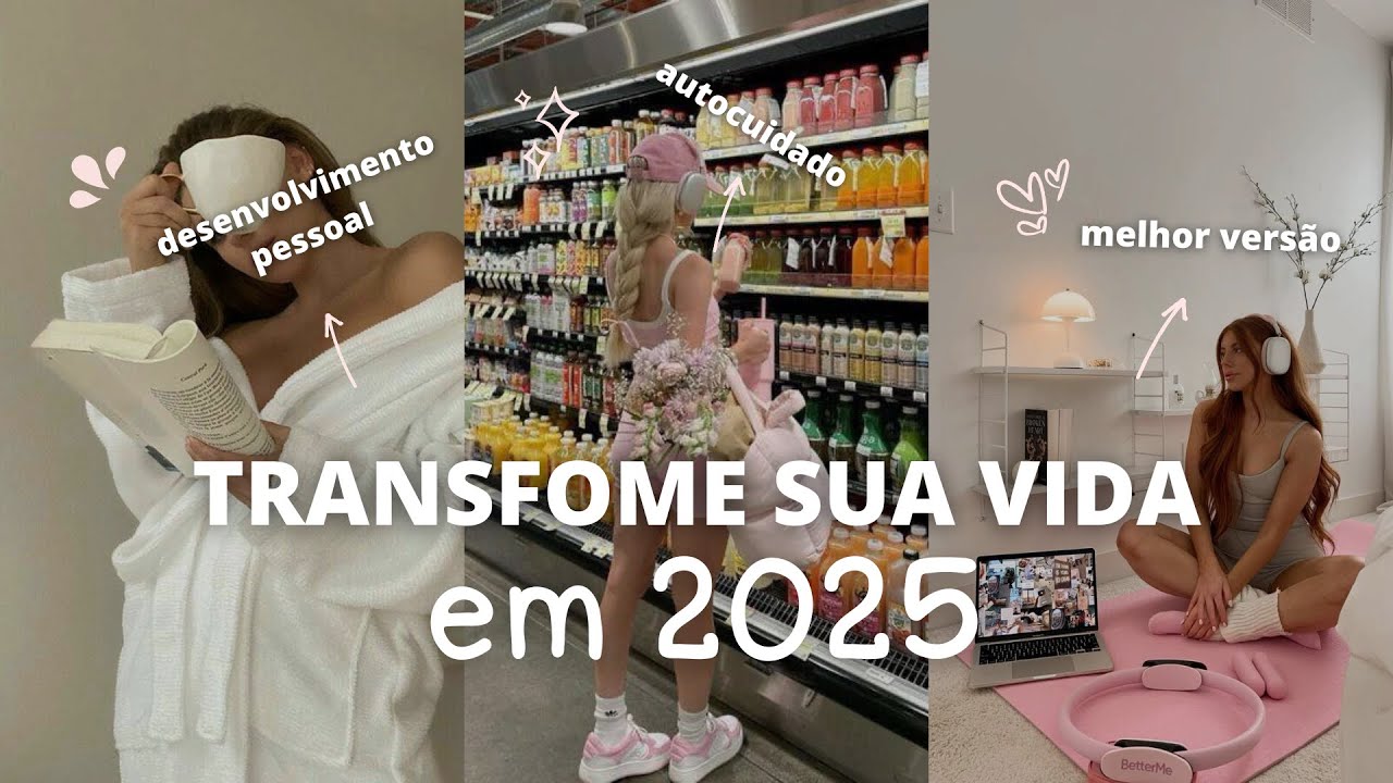 Como COMEÇAR seu GLOW UP em 2025 | Passo a Passo para Transformar sua Vida! ✨