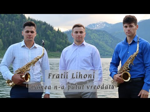Fratii Lihoni || Lumea n-a putut vreodata || 2021 (video 4K)