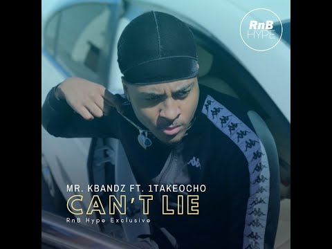 Mr. KBandz ft. 1TakeOcho - Can’t Lie  (R&B Hype, RnBass Music, RNB Hype, New R&B Music)
